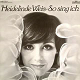 HEIDELINDE WEIS / So Sing Ich